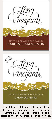 Bob Long will focus on Cabernet and Chardonnay.