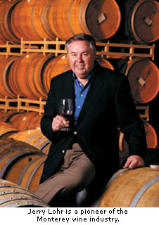 Jerry Lohr is a pioneer of Monterey viticulture.