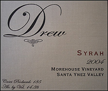 Wine: Drew 2004 Syrah, Morehouse Vineyard (Santa Ynez Valley)