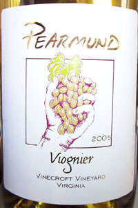 Wine:Pearmund Cellars 2005 Viognier, Vinecroft Vineyard (Virginia)