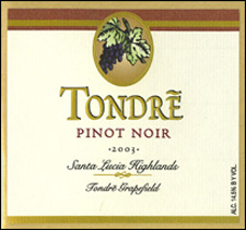 Tondre Wines 2003 Pinot Noir, Tondre Grapefield  (Santa Lucia Highlands)