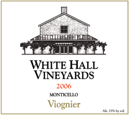 Wine:White Hall Vineyards 2006 Viognier  (Monticello)