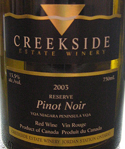 Wine:Creekside Estate Winery 2003 Reserve Pinot Noir  (Niagara Peninsula)