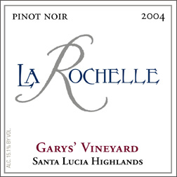 Wine:La Rochelle Winery 2004 Pinot Noir, Garys’ Vineyard (Santa Lucia Highlands)