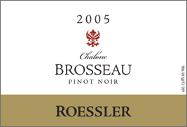 Wine:Roessler Cellars 2005 Pinot Noir, Brosseau Vineyard (Chalone)
