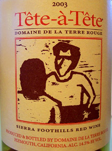 Wine:Domaine de la Terre Rouge 2003 Tête-à-tête  (Sierra Foothills)